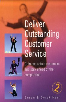 Deliver outstanding customer service: gain and retain customers and stay ahead of the competition