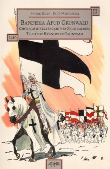 Banderia Apud Grunwald II: Choragwie krzyzackie pod Grunwaldem - Teutonic Banners at Grunwald