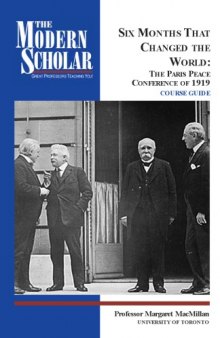 Six months that changed the world : the Paris Peace Conference of 1919
