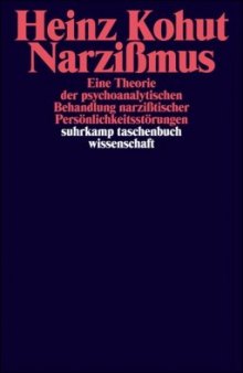 Narzißmus: Eine Theorie der psychoanalytischen Behandlung narzißtischer Persönlichkeitsstörungen