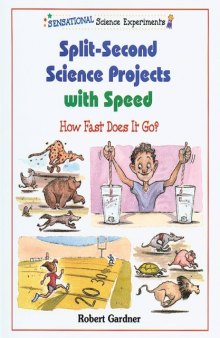 Split-Second Science Projects With Speed: How Fast Does It Go (Sensational Science Experiments)