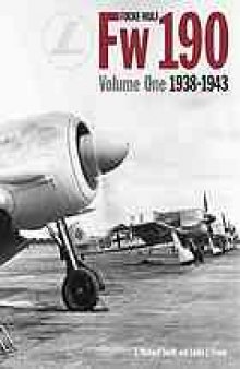 Focke Wulf FW190. Volume 1, 1938-43