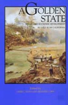 Golden State: Mining and Economic Development in Gold Rush California (California History Sesquicentennial Series) 