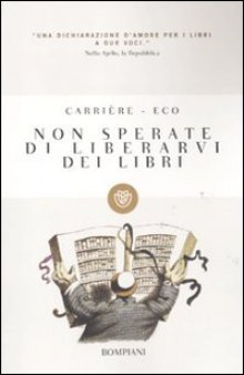 Non Sperate DI Liberarvi Dei Libri (Italian Edition)