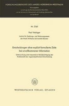 Entscheidungen ohne explizit formulierte Ziele bei unvollkommener Information: Untersuchung unter besonderer Berücksichtigung der Problematik der regionalpolitischen Entscheidung