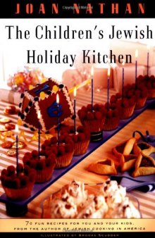 The Children's Jewish Holiday Kitchen: 70 Fun Recipes for You and Your Kids, from the Author of Jewish Cooking in America