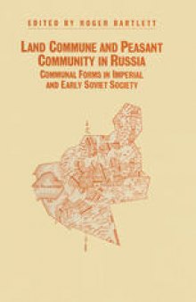 Land Commune and Peasant Community in Russia: Communal Forms in Imperial and Early Soviet Society