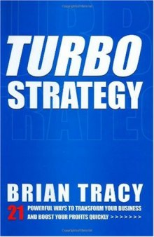 TurboStrategy: 21 Powerful Ways to Transform Your Business and Boost Your Profits Quickly