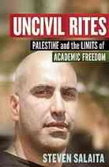 Uncivil Rites : Palestine and the Limits of Academic Freedom