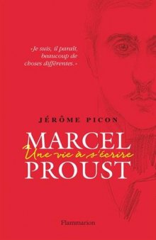 Marcel Proust : Une vie à s’écrire