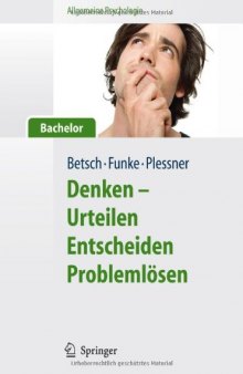 Denken - Urteilen, Entscheiden und Problemlösen. Reihe Allgemeine Psychologie für Bachelor (Lehrbuch mit Online-Materialien)