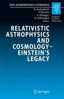 Relativistic Astrophysics and Cosmology  Einsteins Legacy: Proceedings of the MPE/USM/MPA/ESO Joint Astronomy Conference Held in Munich, Germany, 7-11 November 2005 