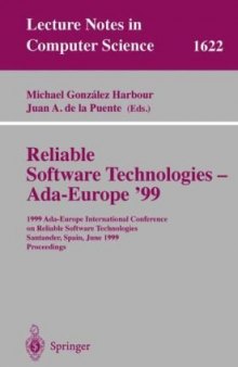 Reliable Software Technologies — Ada-Europe’ 99: 1999 Ada-Europe International Conference on Reliable Software Technologies Santander, Spain, June 7–11, 1999 Proceedings