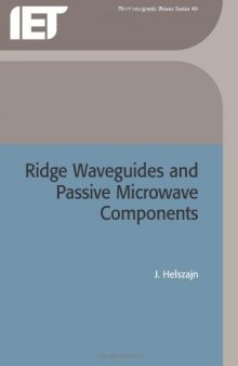Ridge Waveguides and Passive Microwave Components (IEE Electromagnetic Waves Series, 49)