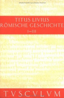 Titus Livius Römische Geschichte Buch I-III