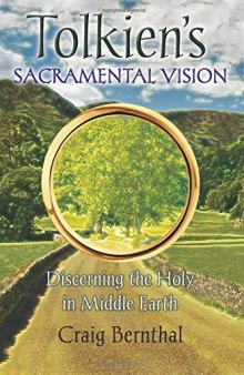 Tolkien’s Sacramental Vision: Discerning the Holy in Middle Earth
