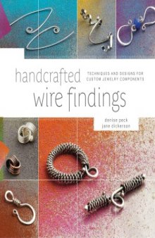 Handcrafted Wire Findings  Techniques and Designs for Custom Jewelry Components