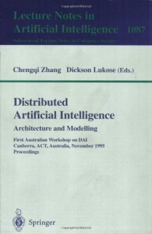 Distributed Artificial Intelligence Architecture and Modelling: First Australian Workshop on DAI Canberra, ACT, Australia, November 13, 1995 Proceedings