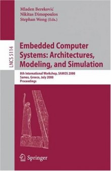 Embedded computer systems: architectures, modeling, and simulation 8th international workshop, Samos 2008, Samos, Greece, July 21 - 24, 2008; proceedings