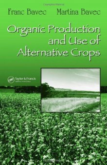Organic Production and Use of Alternative Crops (Books in Soils, Plants, and the Environment)