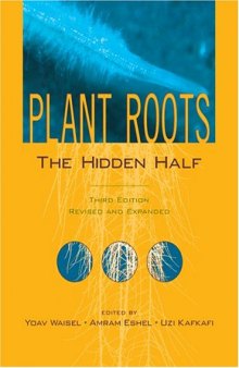 Plant Roots: The Hidden Half (Books in Soils, Plants and the Environment)