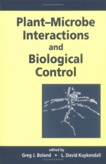 Plant-microbe Interactions and Biological Control (Books in Soils, Plants, and the Environment)