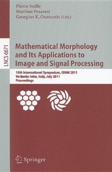 Mathematical Morphology and Its Applications to Image and Signal Processing: 10th International Symposium, ISMM 2011, Verbania-Intra, Italy, July 6-8, 2011. Proceedings