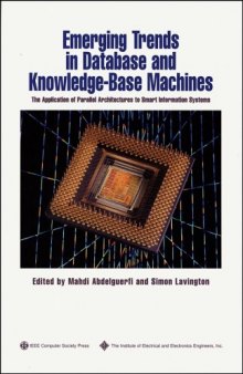 Emerging Trends in Database and Knowledge Based Machines: The Application of Parallel Architectures to Smart Information Systems