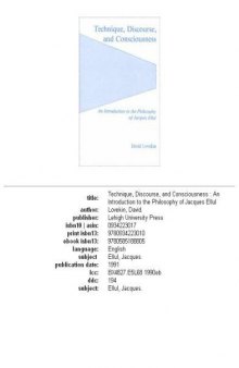 Technique, discourse, and consciousness: an introduction to the philosophy of Jacques Ellul