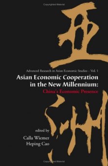 Asian Economic Cooperation In The New Millennium: China's Economic Presence (Advanced Research in Asian Economic Studies) (v. 1)