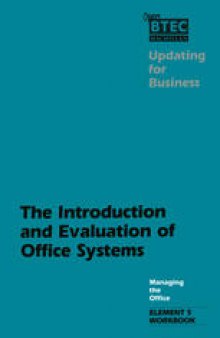 The Introduction and Evaluation of the Office Systems: A Workbook designed for use with Managing the Office, Element 5: The Introduction and Evaluation of Office Systems