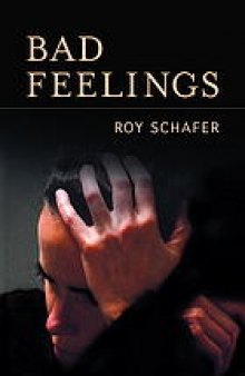Bad feelings : selected psychoanalytic essays