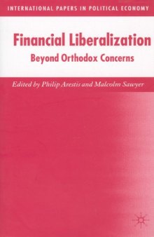 Financial Liberalization: Beyond Orthodox Concerns (International Papers in Political Economy)