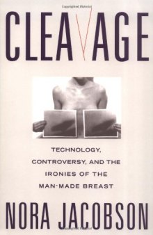Cleavage: technology, controversy, and the ironies of the man-made breast