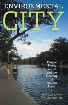 Environmental City: People, Place, Politics, and the Meaning of Modern Austin
