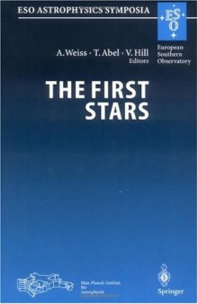 The First Stars: Proceedings of the MPA ESO Workshop Held at Garching, Germany, 4-6 August 1999 (ESO Astrophysics Symposia)