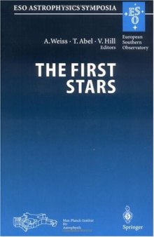 The First Stars: Proceedings of the MPA ESO Workshop Held at Garching, Germany, 4-6 August 1999 (ESO Astrophysics Symposia)  