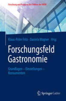 Forschungsfeld Gastronomie: Grundlagen – Einstellungen – Konsumenten