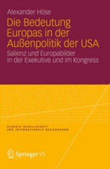 Die Bedeutung Europas in der Außenpolitik der USA: Salienz und Europabilder in der Exekutive und im Kongress