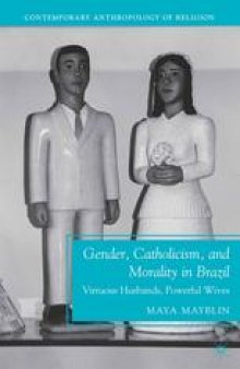Gender, Catholicism, and Morality in Brazil: Virtuous Husbands, Powerful Wives