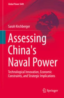 Assessing China's Naval Power: Technological Innovation, Economic Constraints, and Strategic Implications