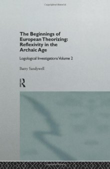 The Beginnings of European Theorizing: Reflexivity in the Archaic Age: Logological Investigations: Volume Two