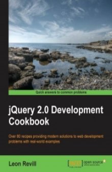 jQuery 2.0 Development Cookbook: Over 80 recipes providing modern solutions to web development problems with real-world examples