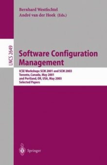 Software Configuration Management: ICSE Workshops SCM 2001 and SCM 2003, Toronto, Canada, May 14–15, 2001 and Portland, OR, USA, May 9–10, 2003. Selected Papers