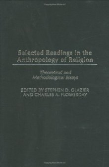 Selected Readings in the Anthropology of Religion: Theoretical and Methodological Essays (Contributions to the Study of Anthropology)