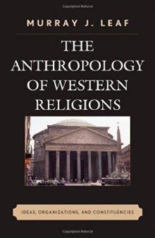 The anthropology of Western religions : ideas, organizations, and constituencies