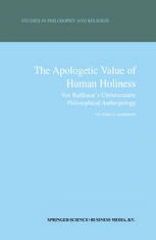 The Apologetic Value of Human Holiness: Von Balthasar’s Christocentric Philosophical Anthropology