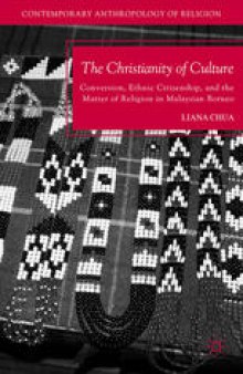 The Christianity of Culture: Conversion, Ethnic Citizenship, and the Matter of Religion in Malaysian Borneo