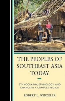 The Peoples of Southeast Asia Today: Ethnography, Ethnology, and Change in a Complex Region  