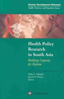 Health Policy Research in South Asia: Building Capacity for Reform (Health, Nutrition and Population Series)